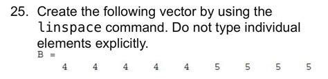 Solved Create The Following Vector By Using The Linspace