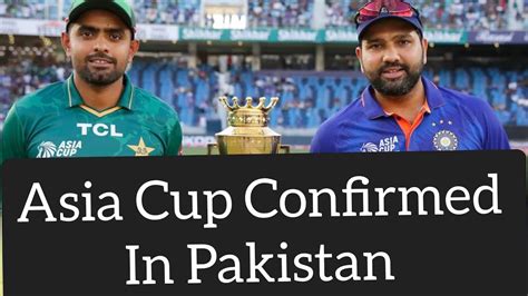 Asia Confirmed In Pakistan Acc Meeting Asia Cup Pakistan Vs India