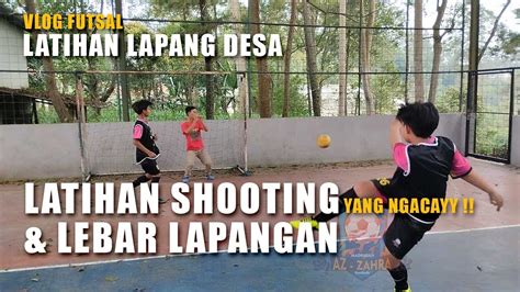 Vlog Futsal Latihan Shooting Dan Lebar Lapangan Masih Lieur Keneh