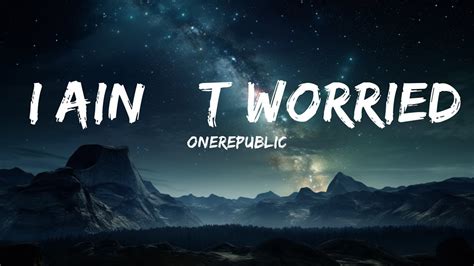 OneRepublic I Aint Worried Lyrics 15p Lyrics Letra YouTube