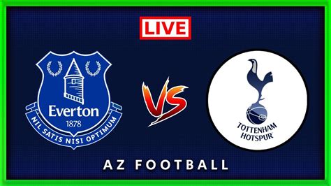 Everton Vs Tottenham Premier League Live One News Page VIDEO