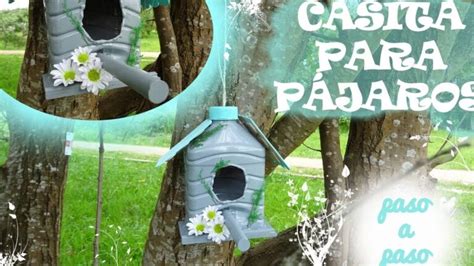 C Mo Construir Una Casa Para P Jaros Con Materiales Reciclados