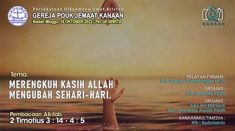 LIVE IBADAH MINGGU 16 OKTOBER 2022 GEREJA POUK JEMAAT KANAAN