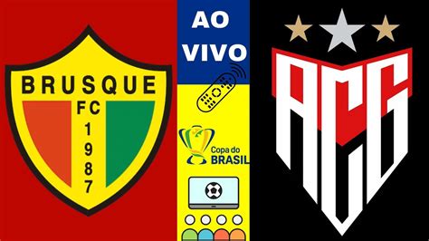 Brusque X Atl Tico Go Ao Vivo Copa Do Brasil Fase Jogo De Ida