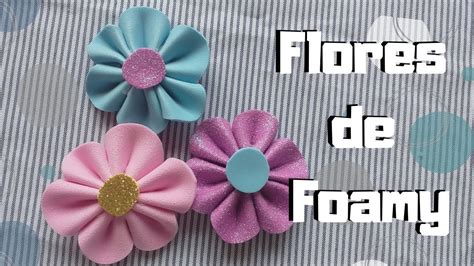 Como Hacer Flores De Foami Faciles Y Bonitas Youtube