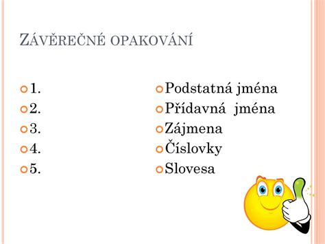 Ohebné mění svůj tvar skloňují se nebo časují Slovní druhy Ohebné