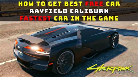 Guide How To Get The Best Free Car Rayfield Caliburn Fastest Car In Cyberpunk 2077 Youtube