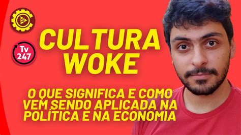 Cultura woke o que significa e como vem sendo aplicada na política e