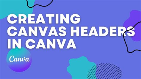 Creating Canvas Headers In Canva Youtube