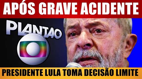 Ap S Acldente Presidente Lula H Pouco Chega Comunicado Bolsonaro