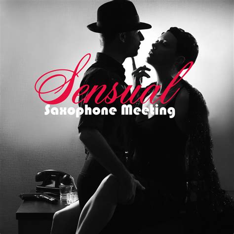 Sensual Saxophone Meeting Romantic Relaxation Album By Jazz Sax