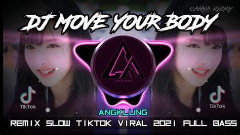 Dj Move Your Body Sia Remix Slow Angklung Tiktok Viral Full