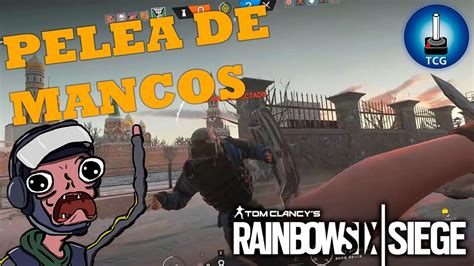 PELEA DE MANCOS TCG Rainbow Six Siege YouTube