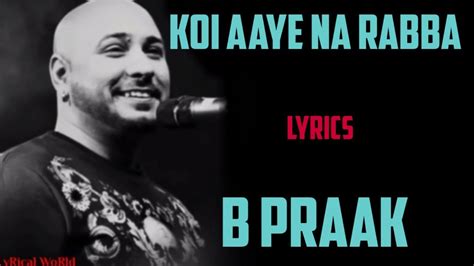 Koi Aaye Na Rabba Lyrics B Praak Rochak Kohli Youtube