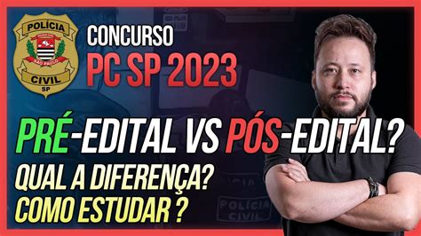 Como estudar no Pré edital vs Pós edital para o concurso da PCSP YouTube