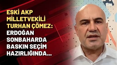 Eski Akp Milletvekili Turhan Mez Erdo An Sonbaharda Bask N Se Im