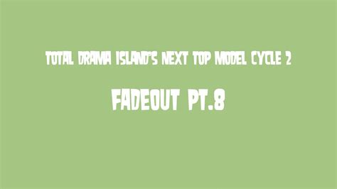 Total Drama Island S Next Top Model Cycle Elimination Fadeout