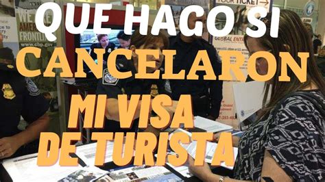 ME CANCELARON MI VISA DE TURISTA ENTRANDO A EEUU Que Hago Para Sacar