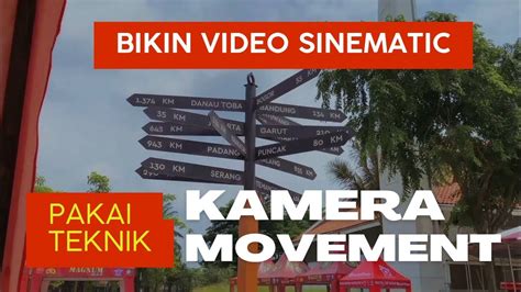 Mahir Bikin Video Sinematic Dengan Belajar Kamera Movement Saja YouTube