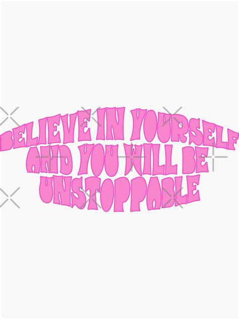 Believe In Yourself And You Will Be Unstoppable Sticker For Sale By