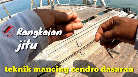 Cara Membuat Rangkaian Mancing Ikan Cendro Teknik Dasaran Youtube