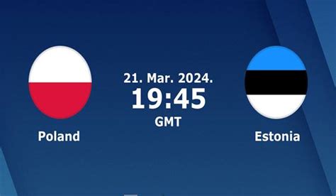 Poland Vs Estonia Match Prediction And Preview