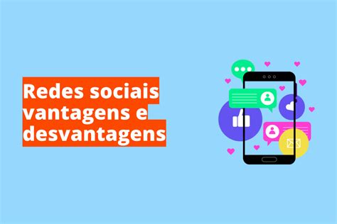 Redes Sociais Vantagens E Desvantagens Veja Quais São