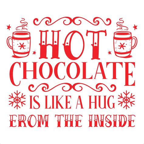 Hot Chocolate Is Like A Hug From The Inside Colorful And Black Versions Layered Cut Files Svg