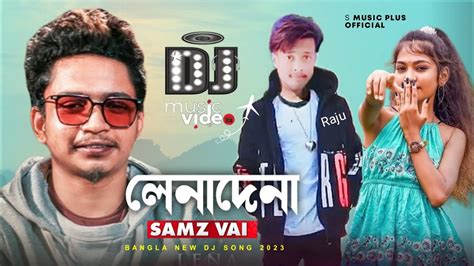 Notun Dj Gan Lenadena Dj Dj Samz Vai