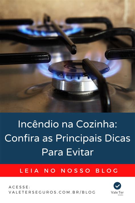 Incêndio na Cozinha Confira as Principais Dicas Para Evitar em 2020