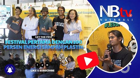 Get The Fest Festival Pertama Dengan Persen Energi Sampah Plastik