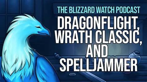 Blizzard Watch Podcast New Dragonflight Talents The Wrath Classic