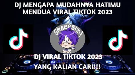 DJ MENGAPA MUDAHNYA HATIMU MENDUA VIRAL TIKTOK 2023 DJ VIRAL TIKTOK