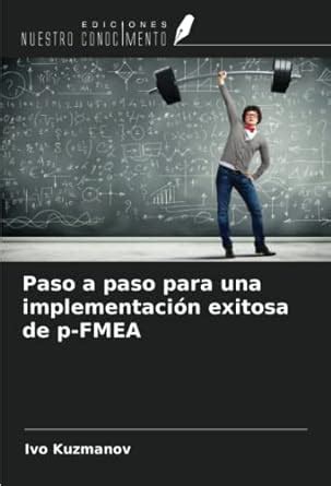 Paso A Paso Para Una Implementaci N Exitosa De P Fmea Spanish Edition