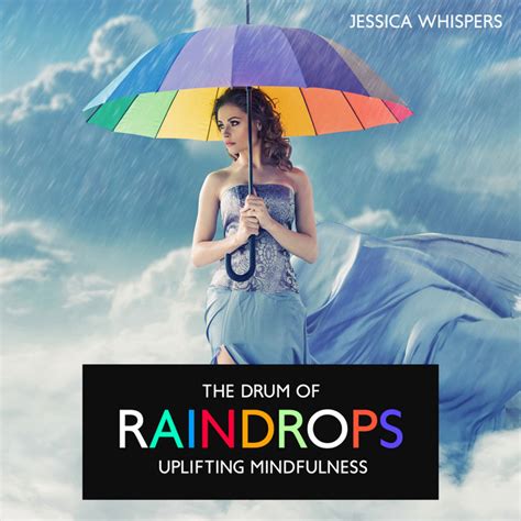 The Drum Of Raindrops Uplifting Mindfulness Tunes With Rain Background