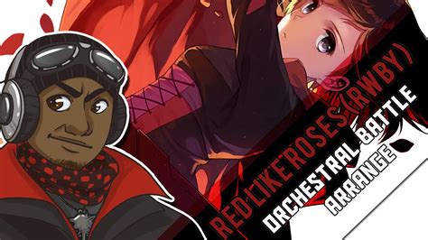 Red Like Roses RWBY RoosterTeeth Orchestral Battle Arrange YouTube