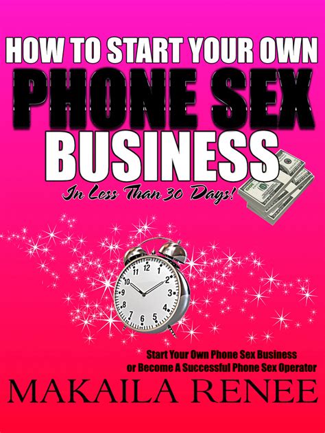 How To Start Your Own Phone Sex Business By Makaila Renee Book Read Online