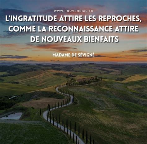 L Ingratitude Attire Les Reproches Comme La Reconnaissance Attire De