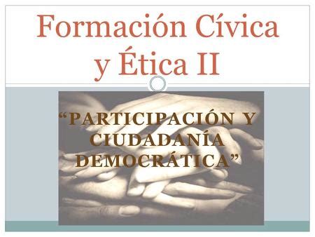 Hacia Una Ciudadan A Informada Comprometida Y Participativa Ppt