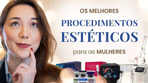 PROCEDIMENTOS ESTÉTICOS MAIS INDICADOS PARA MULHERES YouTube