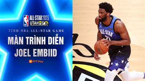 Màn trình diễn của Joel Embiid tại NBA All Star Game 2023 | FPT Play