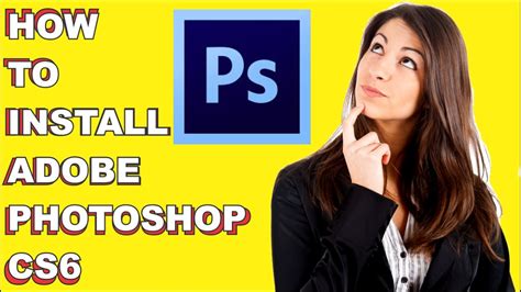 How To Install Adobe Photoshop Cs6 Youtube