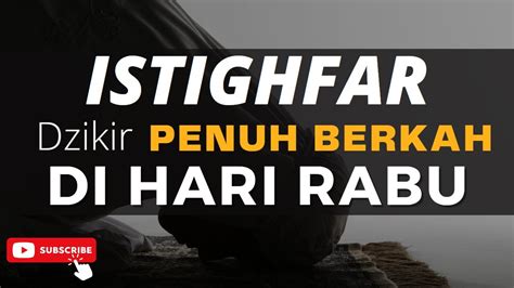 Istighfar Mustajab Hari Rabu Mudahkan Segala Persoalan Mudahkan