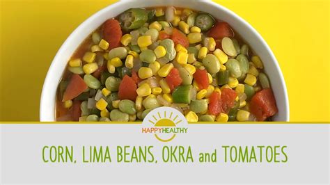 Corn Lima Beans Okra And Tomatoes Youtube