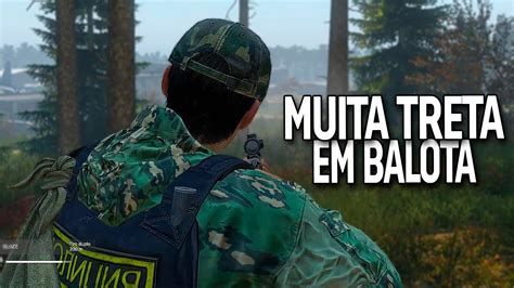 MUITA TRETA EM BALOTA DAYZ YouTube