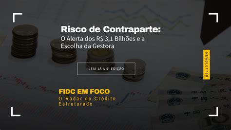O Que É Contraparte - Risco de Contraparte: O Alerta dos R$ 3,1 Bilhões e a Escolha da Gestora