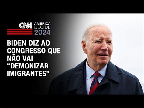 Biden Diz Que N O Vai Demonizar Imigrantes Mas Pede A O Contra