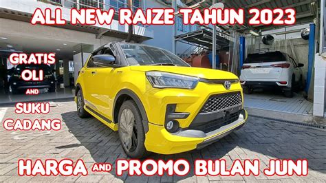 All New Raize 2023 Harga Promo New Raize Di Bulan Juni Tahun 2023