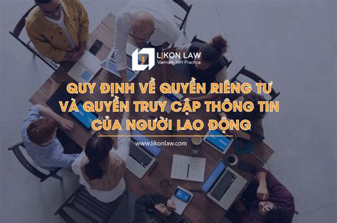 Quy định Về Quyền Riêng Tư Và Quyền Truy Cập Thông Tin Của Người Lao