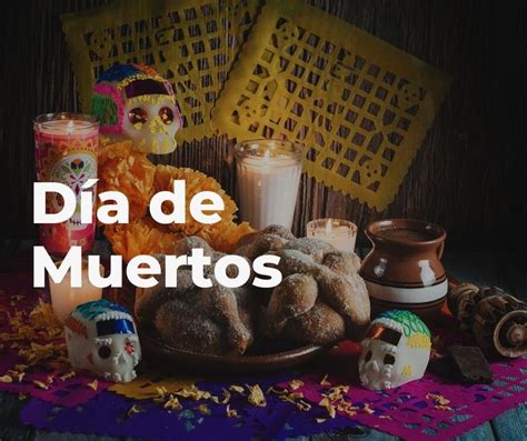 Día De Muertos La Fiesta Más Emotiva De México Secretaría De